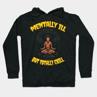 Mentally ill but totally chill Hoodie